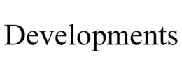 DEVELOPMENTS trademark