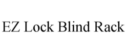 EZ LOCK BLIND RACK trademark