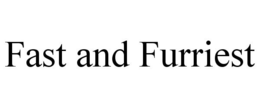 FAST AND FURRIEST trademark