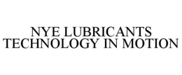 NYE LUBRICANTS TECHNOLOGY IN MOTION trademark