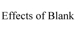 EFFECTS OF BLANK trademark