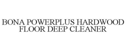 BONA POWERPLUS HARDWOOD FLOOR DEEP CLEANER trademark