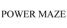 POWER MAZE trademark