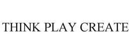 THINK PLAY CREATE trademark