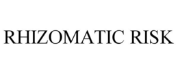 RHIZOMATIC RISK trademark