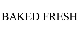 BAKED FRESH trademark