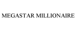 MEGASTAR MILLIONAIRE trademark