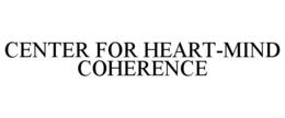 CENTER FOR HEART-MIND COHERENCE trademark