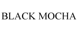 BLACK MOCHA trademark