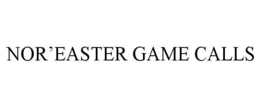NOR'EASTER GAME CALLS trademark