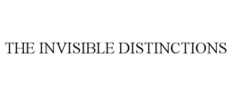 THE INVISIBLE DISTINCTIONS trademark
