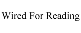 WIRED FOR READING trademark