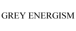 GREY ENERGISM trademark