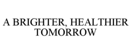A BRIGHTER, HEALTHIER TOMORROW trademark