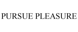 PURSUE PLEASURE trademark