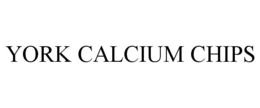 YORK CALCIUM CHIPS trademark