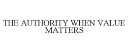 THE AUTHORITY WHEN VALUE MATTERS trademark