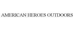 AMERICAN HEROES OUTDOORS trademark