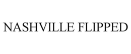 NASHVILLE FLIPPED trademark