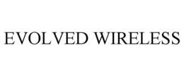 EVOLVED WIRELESS trademark