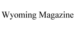 WYOMING MAGAZINE trademark