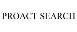 PROACT SEARCH trademark