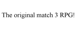 THE ORIGINAL MATCH 3 RPG! trademark