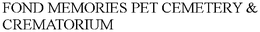 FOND MEMORIES PET CEMETERY & CREMATORIUM trademark