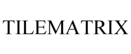 TILEMATRIX trademark