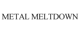 METAL MELTDOWN trademark