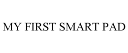 MY FIRST SMART PAD trademark