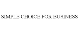 SIMPLE CHOICE FOR BUSINESS trademark