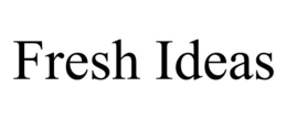 FRESH IDEAS trademark