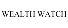 WEALTH WATCH trademark