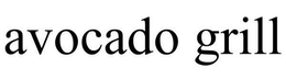 AVOCADO GRILL trademark