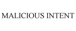MALICIOUS INTENT trademark