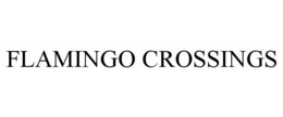 FLAMINGO CROSSINGS trademark