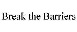 BREAK THE BARRIERS trademark