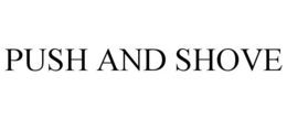 PUSH AND SHOVE trademark
