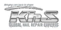 BRINGING CARS BACK TO SHAPE KHS GLOBAL HAIL REPAIR EXPERTS trademark