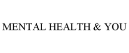 MENTAL HEALTH & YOU trademark