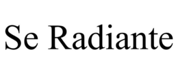 SE RADIANTE trademark