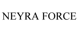 NEYRA FORCE trademark