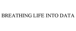 BREATHING LIFE INTO DATA trademark