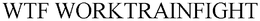 WTF WORKTRAINFIGHT trademark