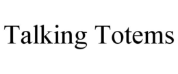 TALKING TOTEMS trademark