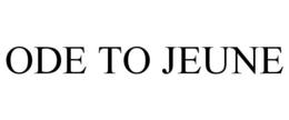 ODE TO JEUNE trademark