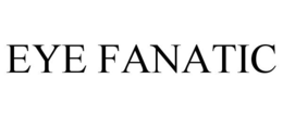 EYE FANATIC trademark