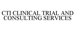 CTI CLINICAL TRIAL AND CONSULTING SERVICES trademark