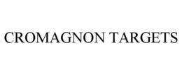 CROMAGNON TARGETS trademark